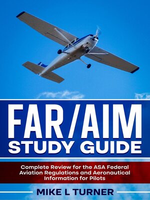 cover image of FAR/AIM Study Guide Complete Review for the ASA Federal Aviation Regulations and Aeronautical Information for Pilots